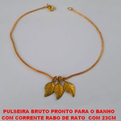 PULSEIRA BRUTO PRONTO PARA O BANHO (PESO TOTAL 2,5GR) COM CORRENTE RABO DE RATO  COM 23CM BRU4183