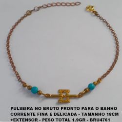 PULSEIRA NO BRUTO PRONTO PARA O BANHO CORRENTE FINA E DELICADA - TAMANHO 18CM +EXTENSOR - PESO TOTAL 1.9GR - BRU4761