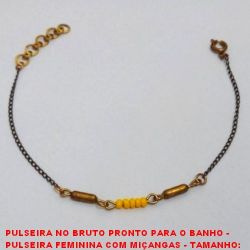 PULSEIRA NO BRUTO PRONTO PARA O BANHO -  PULSEIRA FEMININA COM MIÇANGAS - TAMANHO: 19,0CM - PESO:1,4GR - BRU3713