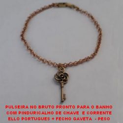 PULSEIRA NO BRUTO PRONTO PARA O BANHO COM PINDURICALHO DE CHAVE  E CORRENTE ELLO PORTUGUES + FECHO GAVETA  - PESO 4,0GR - 20CM - PING.2,5CM - BRU1098