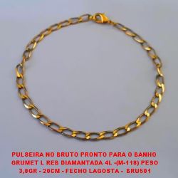PULSEIRA NO BRUTO PRONTO PARA O BANHO  GRUMET L REB DIAMANTADA 4L -(M-118) PESO 3,8GR - 20CM - FECHO LAGOSTA -  BRU501