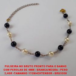 PULSEIRA NO BRUTO PRONTO PARA O BANHO COM PEROLAS DE 4MM - BRANCA/NEGRA - PESO 2,4GR -TAMANHO 17CM+EXTENSOR - BRU3358