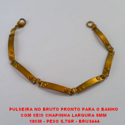 PULSEIRA NO BRUTO PRONTO PARA O BANHO  COM SEIS CHAPINHA LARGURA 5MM  18CM - PESO 5,7GR - BRU3444