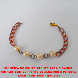PULSEIRA NO BRUTO PRONTO PARA O BANHO  SIMPLES COM CORRENTE DE ALUMINIO E PEROLAS 3,9GR - COM 18CM - BRU3168