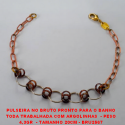 PULSEIRA NO BRUTO PRONTO PARA O BANHO TODA TRABALHADA COM ARGOLINHAS  - PESO 4,3GR  - TAMANHO 20CM - BRU2567