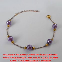 PULSEIRA NO BRUTO PRONTO PARA O BANHO TODA TRABALHADA COM BOLAS LILAS DE 8MM 3,3GR  - TAMANHO 20CM - BRU2454