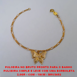PULSEIRA NO BRUTO PRONTO PARA O BANHO  PULSEIRA SIMPLE E LEVE COM UMA BORBOLETA 2,0GR - COM - 18CM - BRU3452