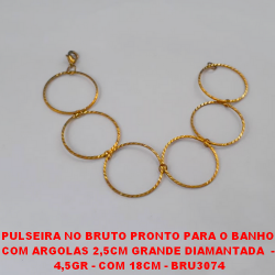 PULSEIRA NO BRUTO PRONTO PARA O BANHO  COM ARGOLAS 2,5CM GRANDE DIAMANTADA  -  4,5GR - COM 18CM - BRU3074
