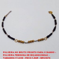 PULSEIRA NO BRUTO PRONTO PARA O BANHO -  PULSEIRA FEMININA DE MIÇANGUINHAS -  TAMANHO:17,6CM - PESO:1,5GR - BRU3676
