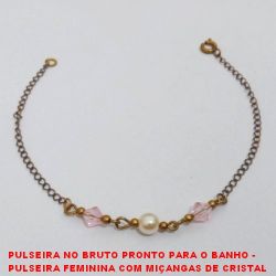 PULSEIRA NO BRUTO PRONTO PARA O BANHO -  PULSEIRA FEMININA COM MIÇANGAS DE CRISTAL  E PÉROLA - TAMANHO:19,1CM - PESO:1,4GR -  BRU3692