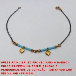 PULSEIRA NO BRUTO PRONTO PARA O BANHO -  PULSEIRA FEMININA COM MIÇANGAS E  PENDURICALHOS DE CORAÇÃO - TAMANHO:19,CM -  PESO:1,3GR - BRU3634