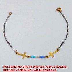 PULSEIRA NO BRUTO PRONTO PARA O BANHO -  PULSEIRA FEMININA COM MIÇANGAS E  CONECTORES DE CRUZ - TAMANHO:18,2CM -  PESO:0,9GR - BRU3680