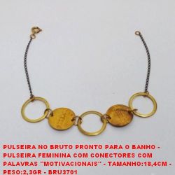 PULSEIRA NO BRUTO PRONTO PARA O BANHO -  PULSEIRA FEMININA COM CONECTORES COM  PALAVRAS ''MOTIVACIONAIS'' - TAMANHO:18,4CM -  PESO:2,3GR - BRU3701