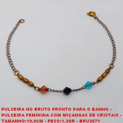 PULSEIRA NO BRUTO PRONTO PARA O BANHO -  PULSEIRA FEMININA COM MIÇANGAS DE CRISTAIS -  TAMANHO:19,0CM - PESO:1,3GR - BRU3671