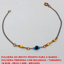 PULSEIRA NO BRUTO PRONTO PARA O BANHO -  PULSEIRA FEMININA COM MIÇANGAS - TAMANHO: 18,8CM - PESO:1,0GR - BRU3636