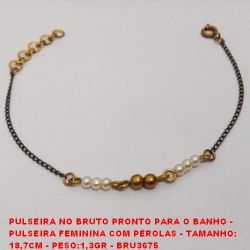 PULSEIRA NO BRUTO PRONTO PARA O BANHO -  PULSEIRA FEMININA COM PÉROLAS - TAMANHO: 18,7CM - PESO:1,3GR - BRU3675