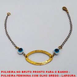 PULSEIRA NO BRUTO PRONTO PARA O BANHO -  PULSEIRA FEMININA COM OLHO GREGO - LARGURA  DO OLHO 6MM - TAMANHO:17,8CM - PESO:1,9GR -  BRU3728