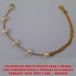 PULSEIRA NO BRUTO PRONTO PARA O BANHO COM CORRENTE DUPLA E PEROLAS DE CORAÇÃO TAMANHO 18CM -PESO 1.9GR - - BRU6036
