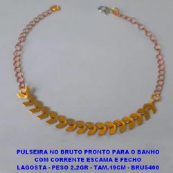PULSEIRA NO BRUTO PRONTO PARA O BANHO COM CORRENTE ESCAMA E FECHO LAGOSTA - PESO 2,2GR - TAM.19CM - BRU5400