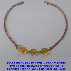 PULSEIRA NO BRUTO PRONTO PARA O BANHO COM CORRENTE ELLO PORTUGUES FECHO LAGOSTA - PESO 2,5GR - TAM.19CM - BRU5405