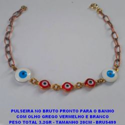 PULSEIRA NO BRUTO PRONTO PARA O BANHO COM OLHO GREGO VERMELHO E BRANCO PESO TOTAL 3.2GR - TAMANHO 20CM - BRU5499