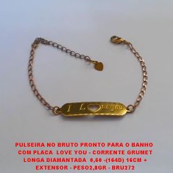 PULSEIRA NO BRUTO PRONTO PARA O BANHO  COM PLACA  LOVE YOU - CORRENTE GRUMET LONGA DIAMANTADA  0,60 -(164D) 16CM + EXTENSOR - PESO2,8GR - BRU272