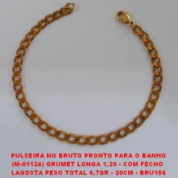 PULSEIRA NO BRUTO PRONTO PARA O BANHO (M-01124) GRUMET LONGA 1,20 - COM FECHO  LAGOSTA PESO TOTAL 6,7GR - 20CM - BRU156
