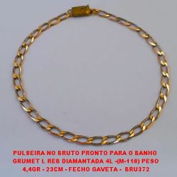 PULSEIRA NO BRUTO PRONTO PARA O BANHO  GRUMET L REB DIAMANTADA 4L -(M-118) PESO 4,4GR - 23CM - FECHO GAVETA -  BRU372