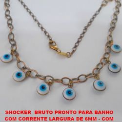 SHOCKER  BRUTO PRONTO PARA BANHO  COM CORRENTE LARGURA DE 6MM - COM  7 OLHO GREGO IMPORTADO - COM FECHO LAGOSTA PESO TOTAL 10GR - BRU3413