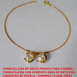 TORNOZELEIRA NO BRUTO PRONTO PARA O BANHO -  TORNOZELEIRA COM CORRENTE RABO DE RATO COM  PINGENTES DE PÉROLA - TAMANHO 21,5CM - PESO  2,3GR - BRU2088