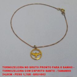 TORNOZELEIRA NO BRUTO PRONTO PARA O BANHO -  TORNOZELEIRA COM ESPIRITO SANTO - TAMANHO  24,0CM - PESO 1,7GR - BRU1662