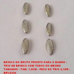 BRINCO NO BRUTO PRONTO PARA O BANHO -  TRIO DE BRINCO COM TODOS DO MESMO  TAMANHO - TAM. 1,0CM - PESO DO TRIO 2,1GR -  BRU3330