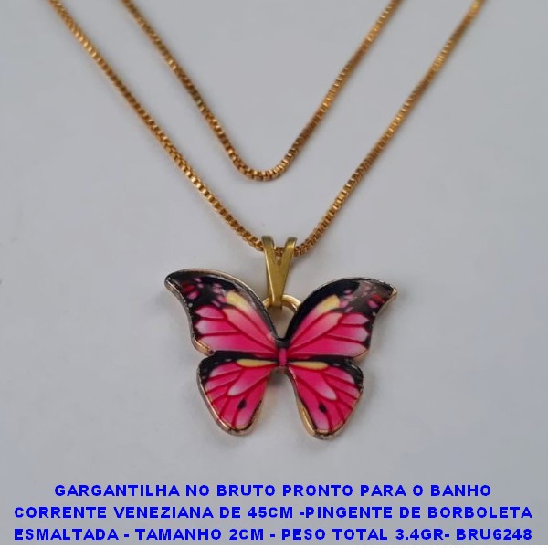 GARGANTILHA NO BRUTO PRONTO PARA O BANHO(CX91) COM CORRENTE VENEZIANA DE 45CM -PINGENTE DE BORBOLETA ESMALTADA - TAMANHO 2CM - PESO TOTAL 3.4GR- BRU6248