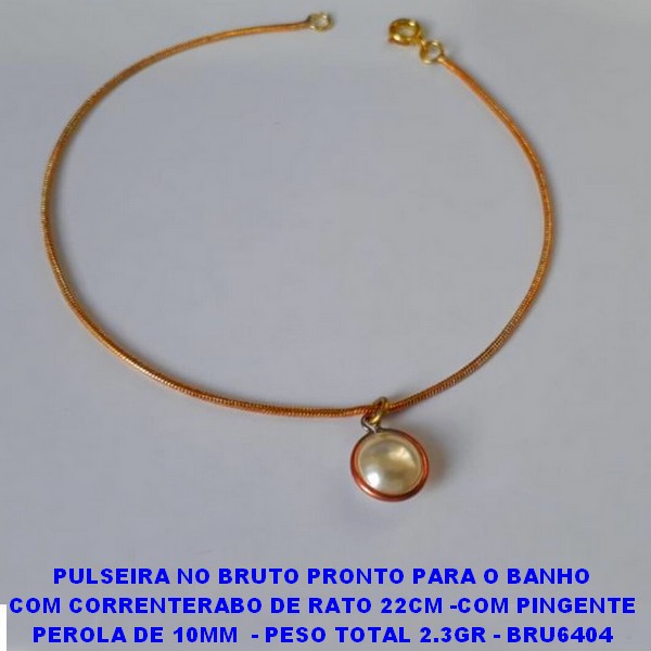 PULSEIRA NO BRUTO PRONTO PARA O BANHO COM CORRENTERABO DE RATO 22CM -COM PINGENTE PEROLA DE 10MM  - PESO TOTAL 2.3GR - BRU6404