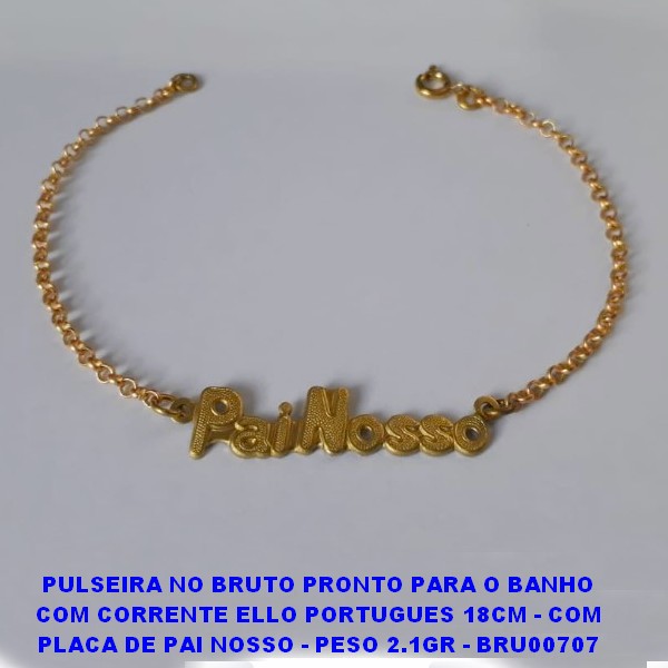 PULSEIRA NO BRUTO PRONTO PARA O BANHO COM CORRENTE ELLO PORTUGUES 18CM - COM PLACA DE PAI NOSSO - PESO 2.1GR - BRU00707