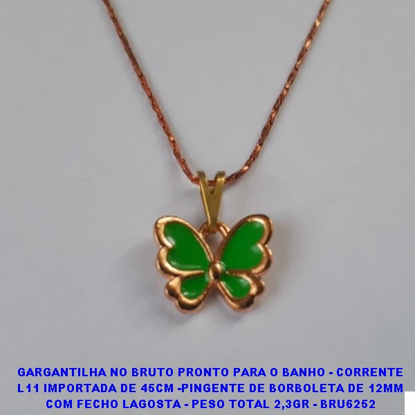 GARGANTILHA NO BRUTO PRONTO PARA O BANHO(CX91) - CORRENTE L11 IMPORTADA DE 45CM -PINGENTE DE BORBOLETA DE 12MM COM FECHO LAGOSTA - PESO TOTAL 2,3GR - BRU6252