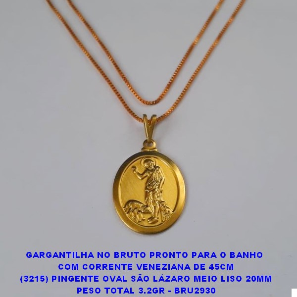 GARGANTILHA NO BRUTO PRONTO PARA O BANHO  COM CORRENTE VENEZIANA DE 45CM (3215) PINGENTE OVAL SÃO LÁZARO MEIO LISO 20MM PESO TOTAL 3.2GR - BRU2930