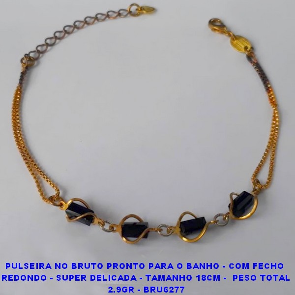 PULSEIRA NO BRUTO PRONTO PARA O BANHO - COM FECHO  REDONDO - SUPER DELICADA - TAMANHO 18CM -  PESO TOTAL 2.9GR - BRU6277