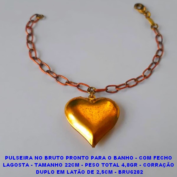 PULSEIRA NO BRUTO PRONTO PARA O BANHO - COM FECHO  LAGOSTA - TAMANHO 22CM - PESO TOTAL 4,8GR - CORRAÇÃO  (394)DUPLO EM LATÃO DE 2,5CM - BRU6282