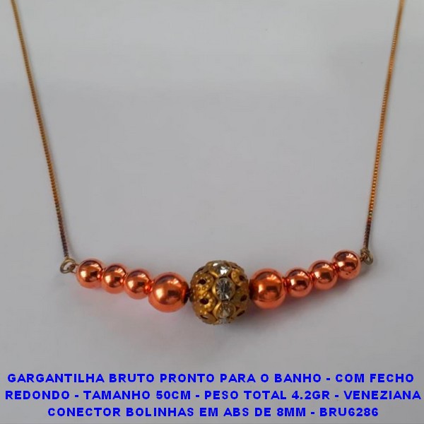 GARGANTILHA NO BRUTO PRONTO PARA O BANHO - COM FECHO  BOLINHA - TAMANHO 50CM - PESO TOTAL 4.3GR - VENEZIANA CONECTOR BOLINHAS EM ABS DE 8MM - BRU6286 ***
