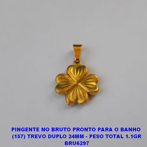 PINGENTE NO BRUTO PRONTO PARA O BANHO  (157) TREVO DUPLO 24MM - PESO TOTAL 1.1GR BRU6297