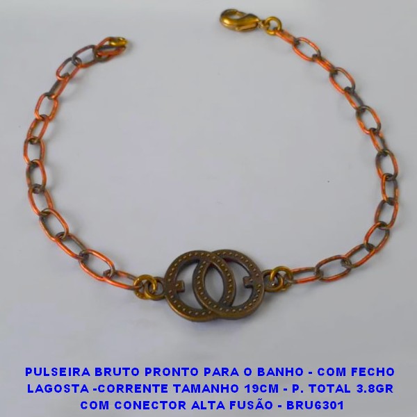 PULSEIRA BRUTO PRONTO PARA O BANHO - COM FECHO LAGOSTA -CORRENTE TAMANHO 19CM - P. TOTAL 3.8GR  COM CONECTOR ALTA FUSÃO - BRU6301