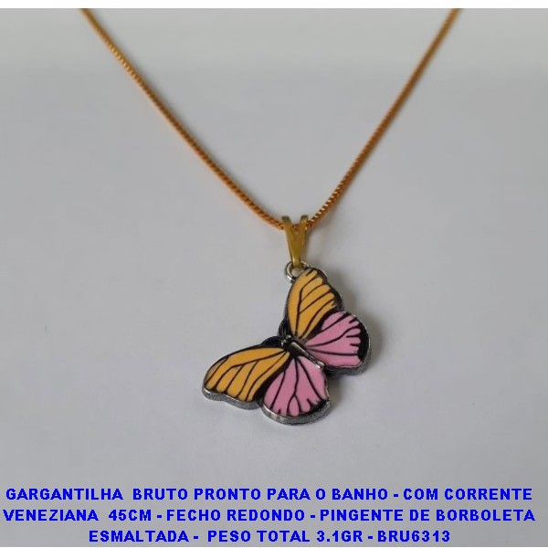 GARGANTILHA  BRUTO PRONTO PARA O BANHO - COM CORRENTE VENEZIANA  45CM - FECHO REDONDO - PINGENTE DE BORBOLETA ESMALTADA -  PESO TOTAL 3.1GR - BRU6313