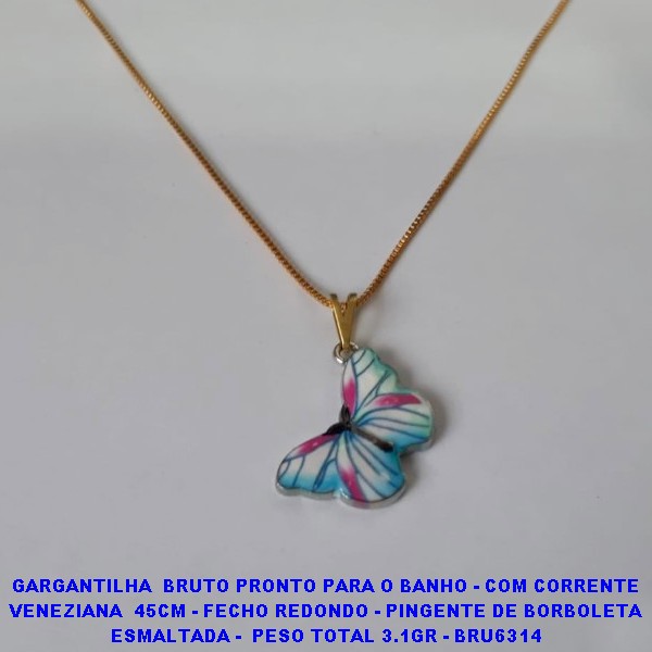 GARGANTILHA  BRUTO PRONTO PARA O BANHO - COM CORRENTE VENEZIANA  45CM - FECHO REDONDO - PINGENTE DE BORBOLETA ESMALTADA -  PESO TOTAL 3.1GR - BRU6314