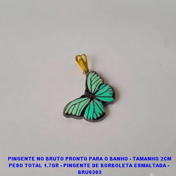 PINGENTE NO BRUTO PRONTO PARA O BANHO - TAMANHO 2CM PESO TOTAL 1.7GR - PINGENTE DE BORBOLETA ESMALTADA -  BRU6303