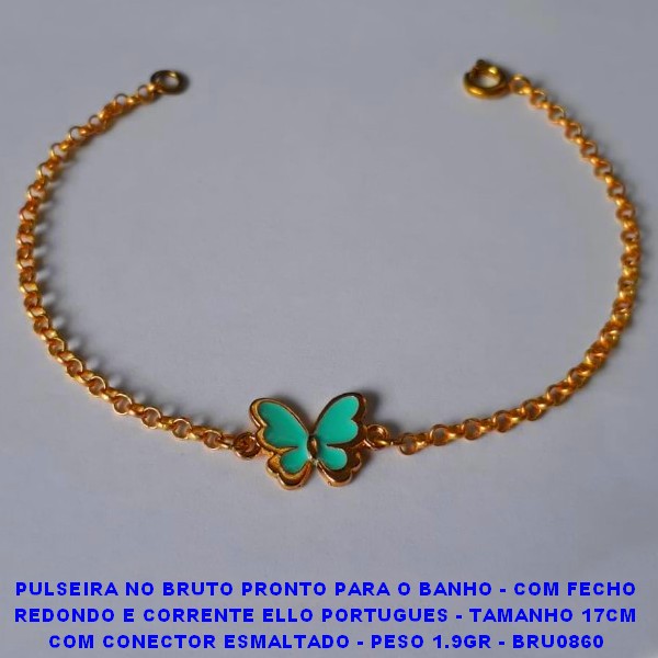 PULSEIRA NO BRUTO PRONTO PARA O BANHO - COM FECHO REDONDO E CORRENTE ELLO PORTUGUES - TAMANHO 17CM COM CONECTOR ESMALTADO - PESO 1.9GR - BRU0860