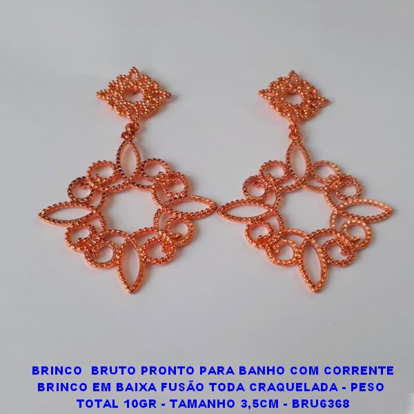 BRINCO  BRUTO PRONTO PARA BANHO COM CORRENTE BRINCO EM BAIXA FUSÃO TODA CRAQUELADA - PESO  TOTAL 10GR - TAMANHO 3,5CM - BRU6368 ***