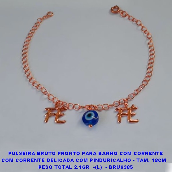PULSEIRA BRUTO PRONTO PARA BANHO COM CORRENTE COM CORRENTE DELICADA COM PINDURICALHO - TAM. 12CM   PESO TOTAL 2.1GR  -(L)  - BRU6385 ***