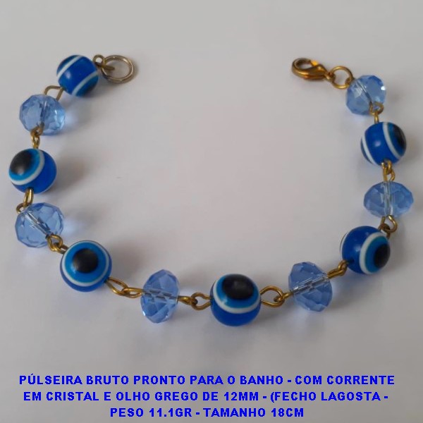PÚLSEIRA BRUTO PRONTO PARA O BANHO - COM CORRENTE EM CRISTAL E OLHO GREGO DE 12MM - (FECHO LAGOSTA -  PESO 11.1GR - TAMANHO 18CM