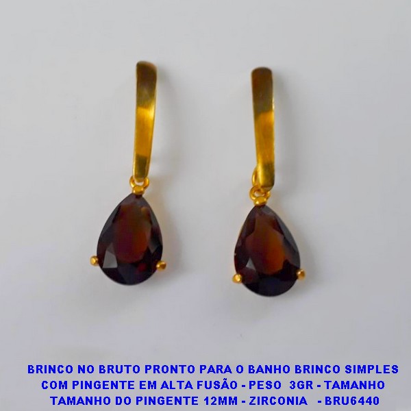 BRINCO NO BRUTO PRONTO PARA O BANHO BRINCO SIMPLES  COM PINGENTE EM ALTA FUSÃO - PESO  3GR - TAMANHO  TAMANHO DO PINGENTE 12MM - ZIRCONIA   - BRU6440 ***